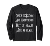 She’s In Bloom And Unbothered Out Of Reach And At Peace Long Sleeve T-Shirt