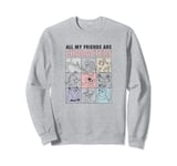 Disney Princess All My Friends Are Characters Sweatshirt