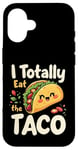 iPhone 16 I Totally Eat The Taco Cute Taco Top Case