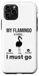 iPhone 11 Pro My Flamingo is calling I must go - Funny Flamingo Case