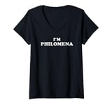 Womens I'm Philomena, My Name Is Philomena, I am Philomena V-Neck T-Shirt