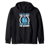 If You Can't Handle the Schist Stay Out of the Quarry Zip Hoodie