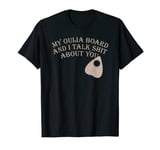 Funny Ouiga Board Seance Spirit Talking Board Joke Humor T-Shirt
