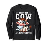 Sorry My Cow Ate My Homework School Funny Farmer Cows Cattle Long Sleeve T-Shirt