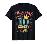 10th Birthday Gifts Shirt This Girl Is Now 10 Double Digits T-Shirt