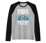 Earning My Stripes One Trout at a Time Trout Raglan Baseball Tee