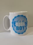 Baby Boy Mug - It’s A Baby Boy. Baby Gift Ideas. New Born Baby Boy Mugs