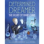 Determined Dreamer: The Story of Marie Curie (inbunden, eng)