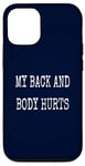 Coque pour iPhone 12/12 Pro My Back & Body Hurts Costume d'entraînement amusant