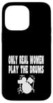 Coque pour iPhone 14 Pro Max Only Real Women Play Drums – Groupe de batterie amusant Rock Jazz