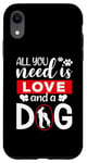 iPhone XR All You Need Is Love And A Dog Funny Valentine's Day Case