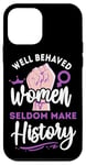 iPhone 12 mini Feminist Well Behaved Women Seldom Make History Case