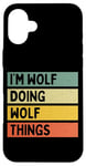 Coque pour iPhone 16 Plus Citation personnalisée humoristique I'm Wolf Doing Wolf Things