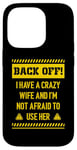 iPhone 14 Pro Back off I have a crazy wife and I am not afraid to use her Case