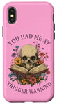 iPhone X/XS You Had Me At Trigger Warning Dark Romance Smutt Book Lover Case