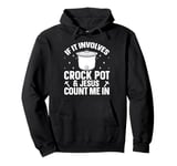 Cooking with Crockpot Quote for a Crock Pot lover Pullover Hoodie