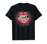 Abort The Patriarchy Pro Choice Female Empowerment Red Lips T-Shirt