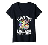 Womens I Love The Last Day Of State Testing Test Day Exam Teacher V-Neck T-Shirt