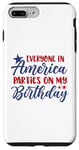 Coque pour iPhone 7 Plus/8 Plus Everyone In America Party On My Birthday Juillet 4th Patriot