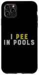 Coque pour iPhone 11 Pro Max Funny I PEE IN POOLS PISCINE Gonflable Piscine Grande Piscine