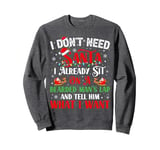 I Don't Need Santa I Already Sit On A Bearded Man's Lap And Sweatshirt