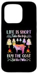 iPhone 15 Pro Life Is Short Take The Trip Buy The Goat Eat The Cake Case