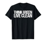 Think Green Live Clean Shirt Earth Day T-Shirt