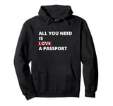 All You Need Is Love A Passport Funny Travel Vacation Quote Pullover Hoodie