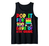 Pop It for 100 Days Of School 6th Grade 100th Day Tank Top