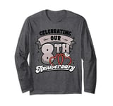 8th Wedding Anniversary Celebrating 8 Years Matching Gift Long Sleeve T-Shirt