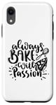 Coque pour iPhone XR Always Bake With Passion