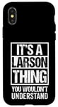 iPhone X/XS It's A Larson Thing You Wouldn't Understand Surname Name Case