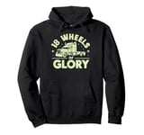 18 Wheels of Glory Semi Truck Pullover Hoodie