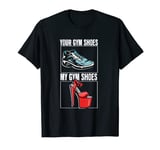 Your Gym Shoes My Heels | Pole Dancing | Pole Dancer T-Shirt