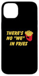 Coque pour iPhone 14 Plus Il n'y a pas de frites