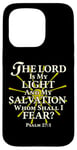 iPhone 15 Pro The Lord Is My Light and My Salvation; Whom Shall I Fear? Case