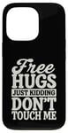 Coque pour iPhone 13 Pro Free Hugs Just Kidding Don't Touch Me T-shirt graphique sarcastique