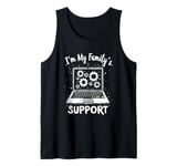 I'm My Family's Support Family Tech Support Tank Top