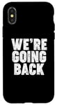 iPhone X/XS We're Going Back Case