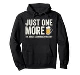 Just one more beer the biggest lie in modern history Pullover Hoodie