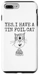 iPhone 7 Plus/8 Plus Yes I Have A Tin Foil Cat, Sarcasm Humor Case