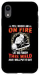 Coque pour iPhone XR Welder Yes I Know I Am On Fire Let Me Finish Welding Welders