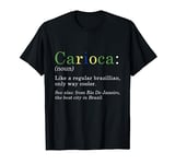 Funny Carioca Definition Noun Rio De Janeiro Brazil T-Shirt