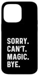 iPhone 14 Pro Max Sorry Can't Magic Bye - Magician Trick Show Card Mystical Case