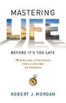 Christian Large Print Robert J. Morgan Mastering Life Before It's Too Late: 10 Biblical Strategies for a Lifetime of Purpose