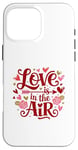 iPhone 16 Pro Max Happy Valentines Day Love Is In The Air Case