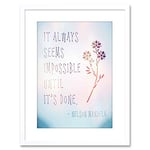 Wee Blue Coo QUOTE NELSON MANDELA ALWAYS IMPOSSIBLE DONE FRAMED PRINT F97X4254