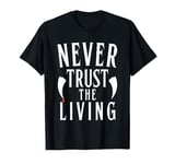 Never Trust The Living Funny Halloween Vampire Design T-Shirt