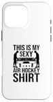 Coque pour iPhone 16 Pro Max Voici ma chemise sexy Air Hockey Air Hockey