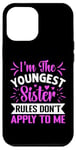 iPhone 12 Pro Max I'm The Youngest Sister Rules Don't Apply To Me Funny Sister Case